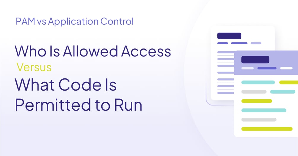The Difference Between Privileged Access Management and Application Control